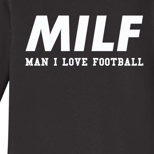 Man I Love Football MILF Funny Football Gift Baby Long Sleeve Bodysuit