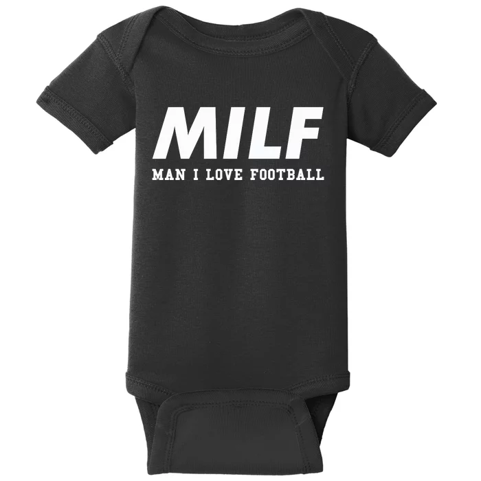 Man I Love Football MILF Funny Football Gift Baby Bodysuit