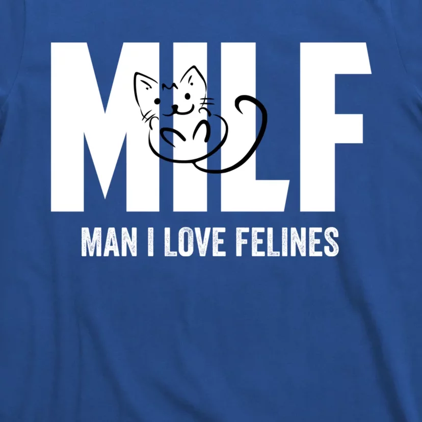 Milf I Love Felines Funny Humor Cat Lovers Saying Gift T-Shirt