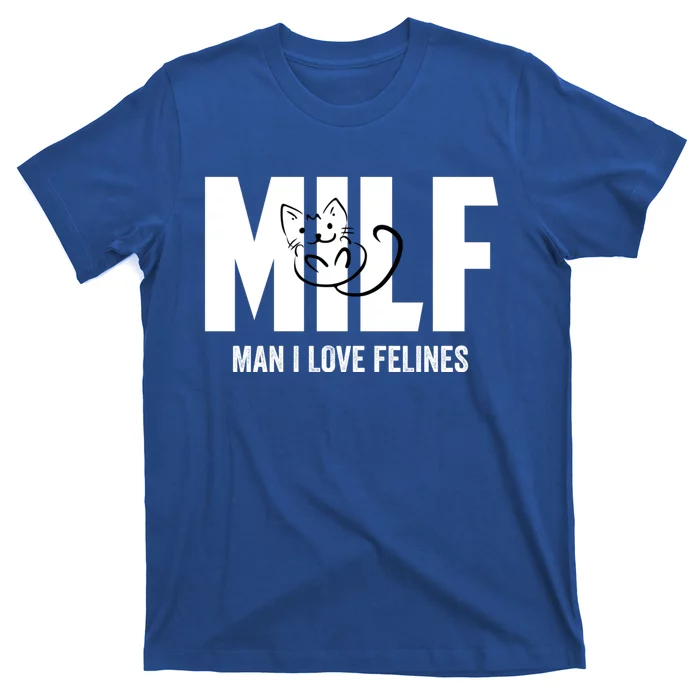 Milf I Love Felines Funny Humor Cat Lovers Saying Gift T-Shirt