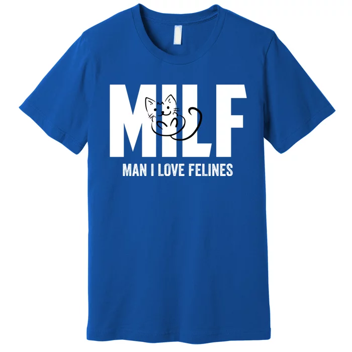 Milf I Love Felines Funny Humor Cat Lovers Saying Gift Premium T-Shirt