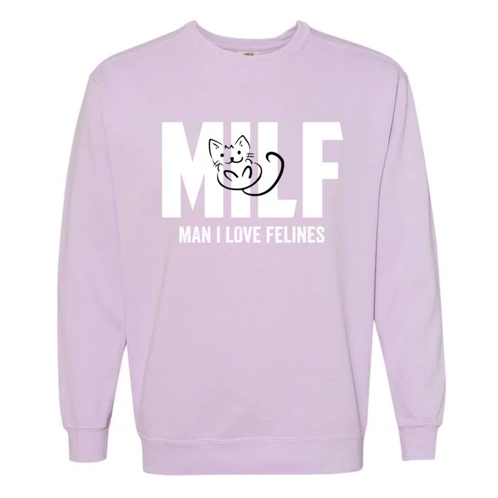 Milf I Love Felines Funny Humor Cat Lovers Saying Gift Garment-Dyed Sweatshirt