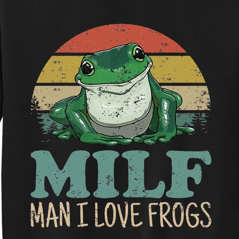 Milfman I Love Frogs Funny Frogamphibian Lovers Tall Sweatshirt