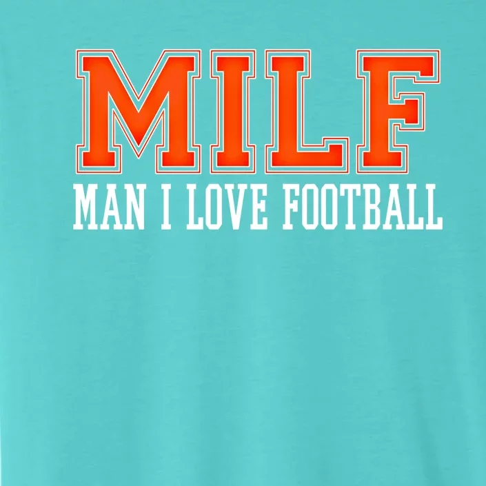 M I L F I Love Football Funny Sarcastic Football Memes Gift ChromaSoft Performance T-Shirt