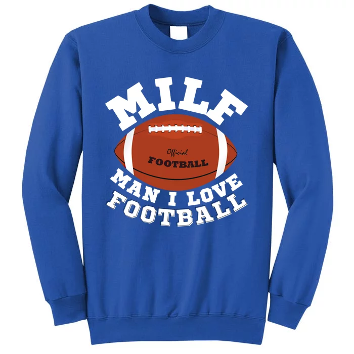 Milf I Love Football Funny Saying Milf Football Gift Sweatshirt