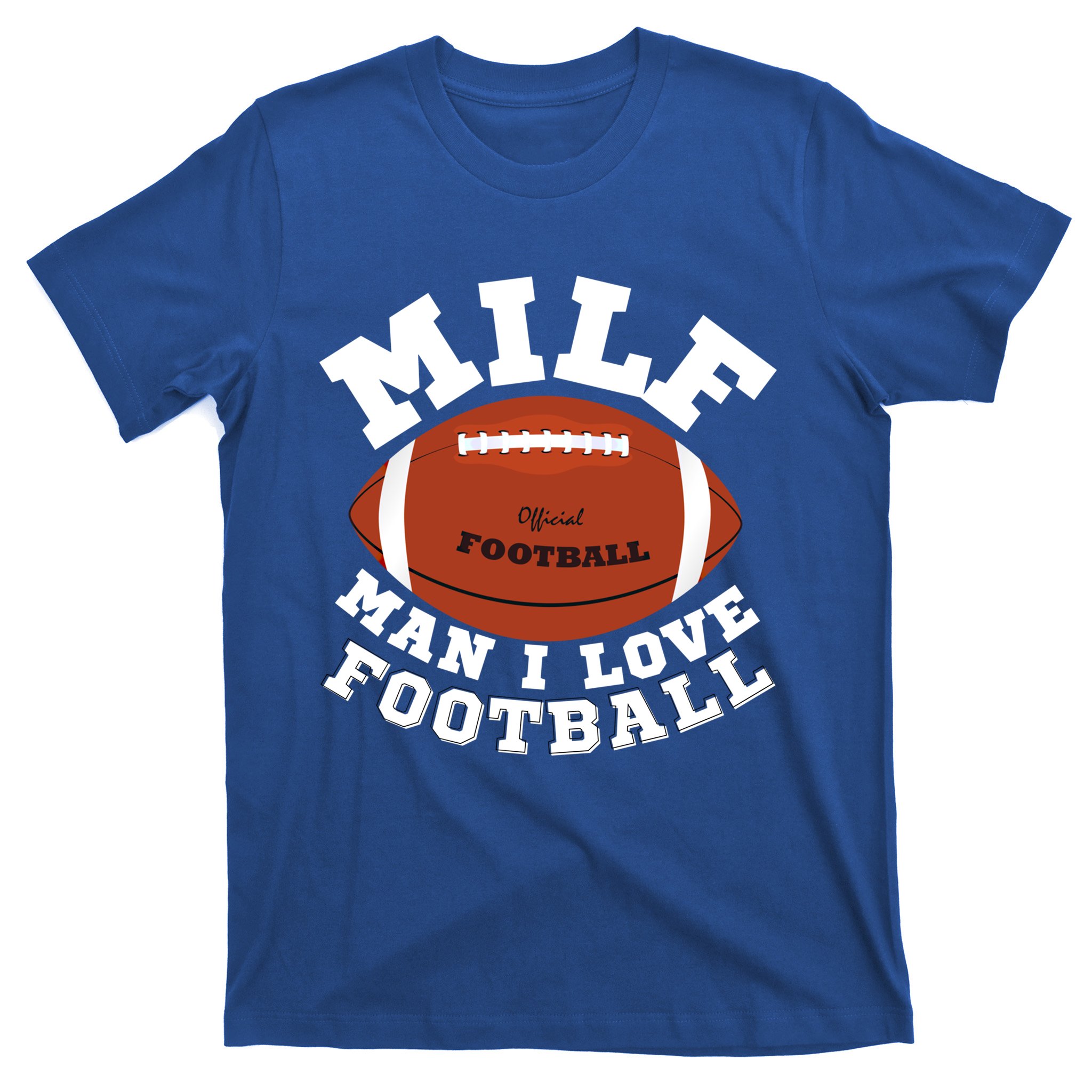 Milf I Love Football Funny Saying Milf Football Gift T-Shirt ...