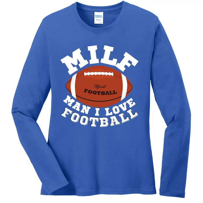 Milf I Love Football Funny Saying Milf Football Gift Ladies Long Sleeve Shirt