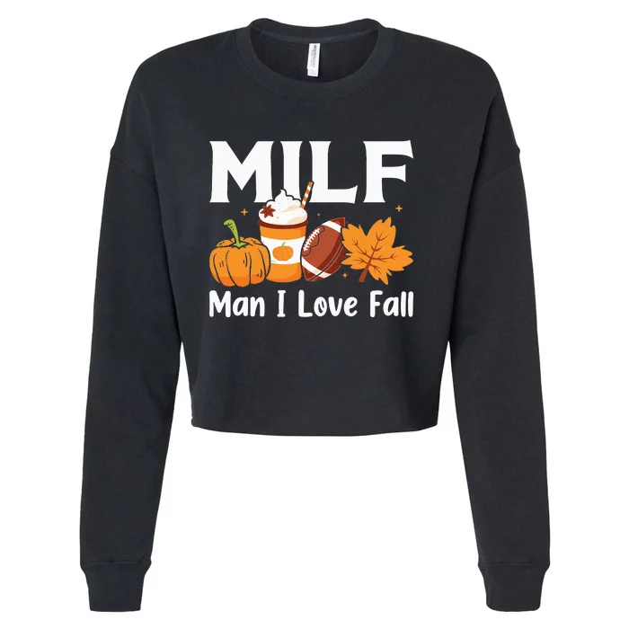 Man I Love Fall MILF Pumpkin Football Coffee Leaves Funny Cropped Pullover Crew