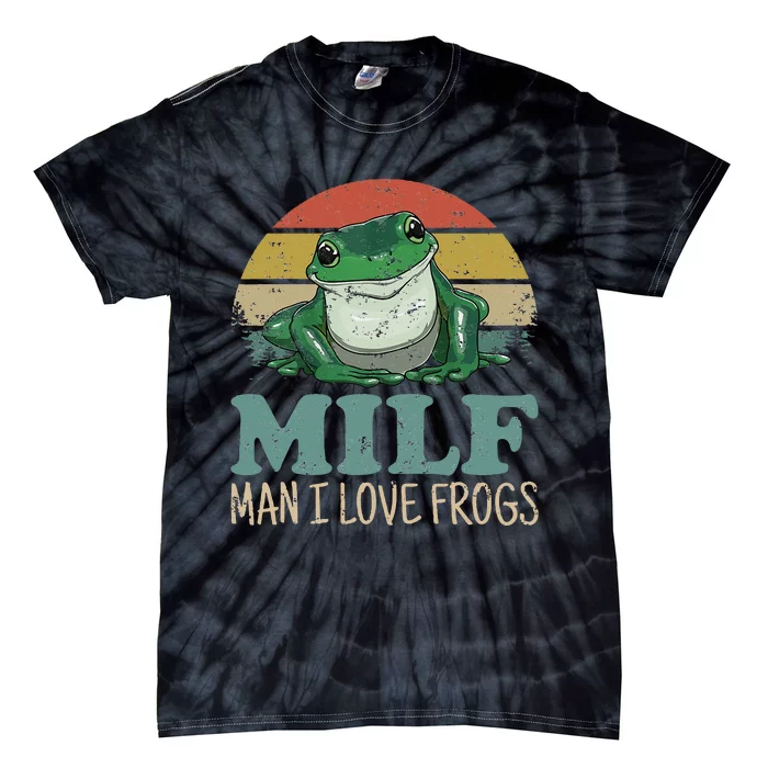 MILFMan I Love Frogs Funny Saying FrogAmphibian Lovers Tie-Dye T-Shirt