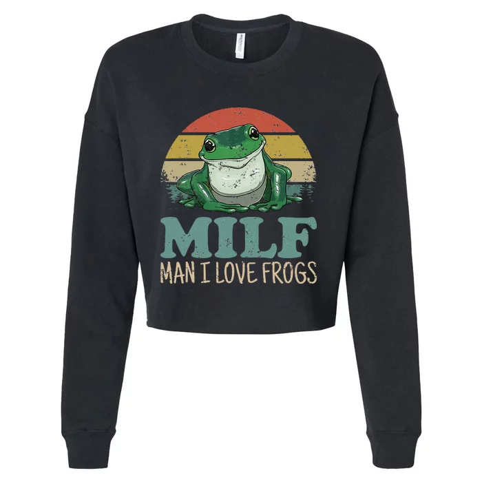 MILFMan I Love Frogs Funny Saying FrogAmphibian Lovers Cropped Pullover Crew