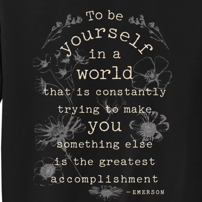 Motivational Inspirational Literature Quotes Design Emerson Tall Sweatshirt