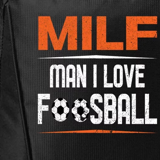 Man I Love Foosball Milf Foosballer Table Soccer Ball Lover Gift City Backpack