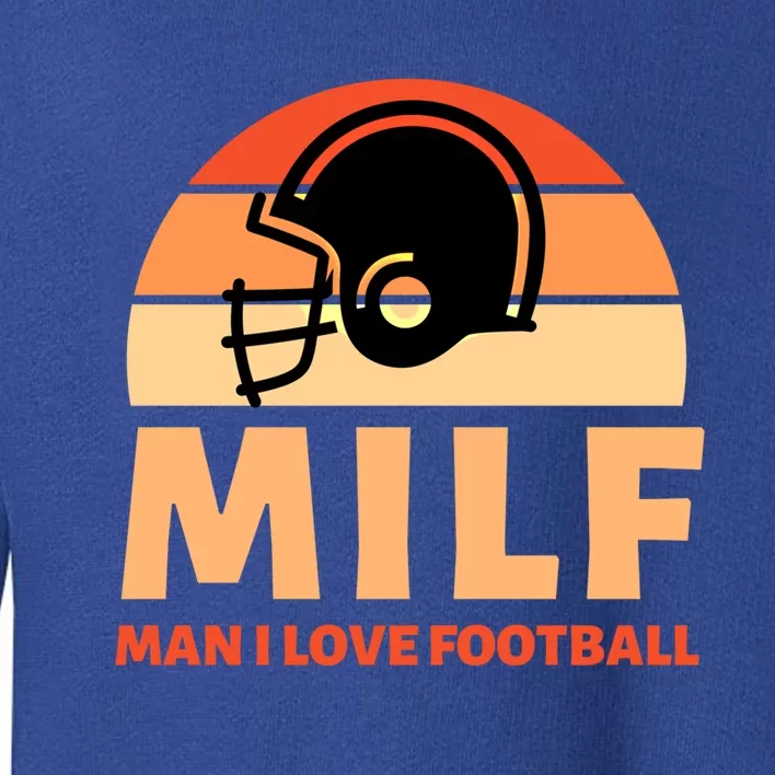 Milf I Love Football Funny Sports Great Gift Toddler Sweatshirt