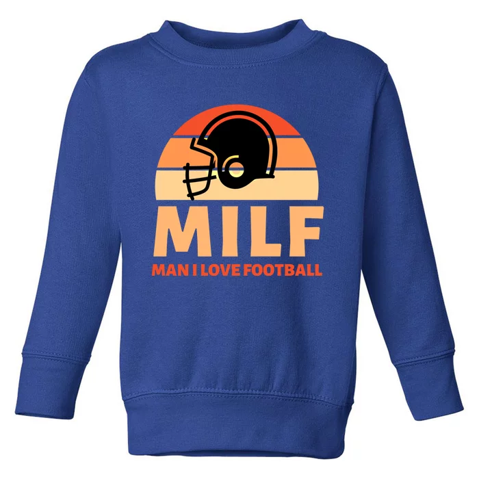 Milf I Love Football Funny Sports Great Gift Toddler Sweatshirt