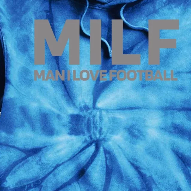 Man I Love Football Funny Gift Milf American Football Clothes Gift Tie Dye Hoodie