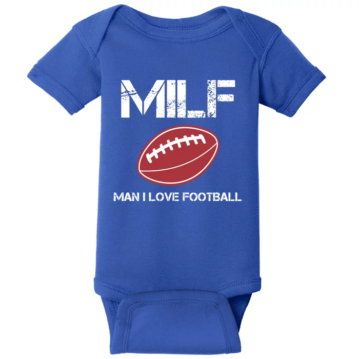 Man I Love Football Cool Gift Milfs Sport Lover Cool Gift Football Fan Meaningfu Baby Bodysuit