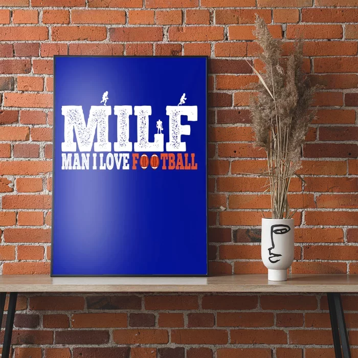 Man I Love Football Fan Football Goals Jersey Milf Hunter Funny Gift Poster