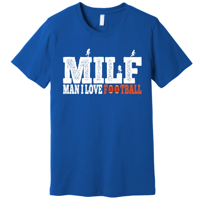 Man I Love Football Fan Football Goals Jersey Milf Hunter Funny Gift Premium T-Shirt