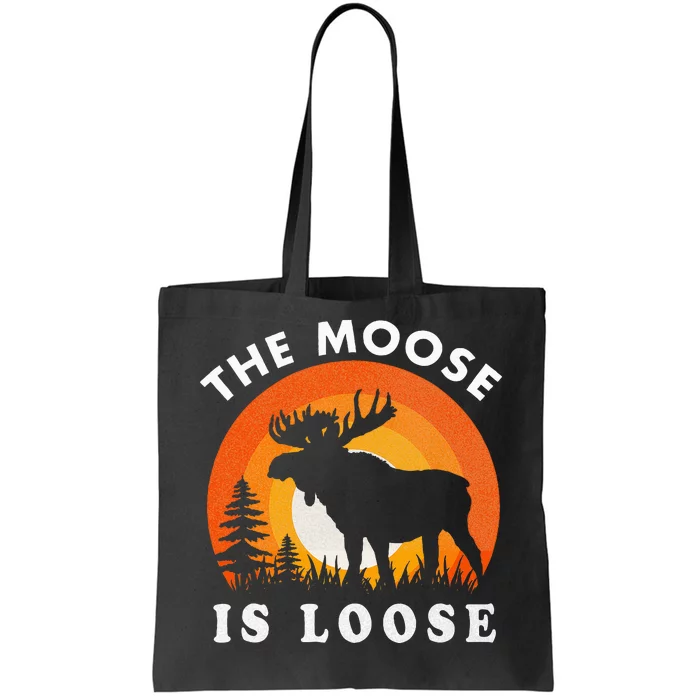 Moose Is Loose Funny Moose Lover Tote Bag