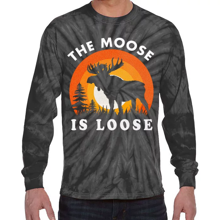 Moose Is Loose Funny Moose Lover Tie-Dye Long Sleeve Shirt