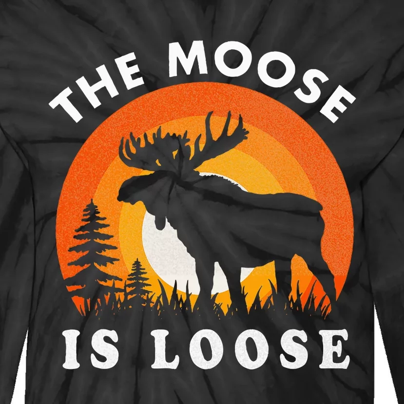 Moose Is Loose Funny Moose Lover Tie-Dye Long Sleeve Shirt