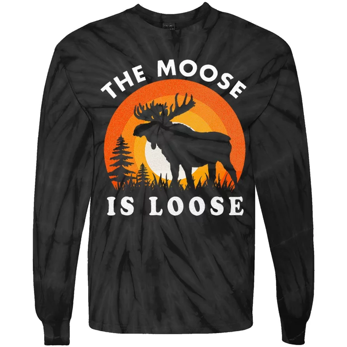 Moose Is Loose Funny Moose Lover Tie-Dye Long Sleeve Shirt