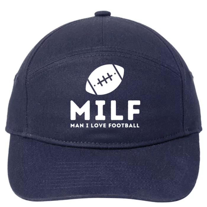 Man I Love Football Funny Milf Pun Fantasy Football Gift Meaningful Gift 7-Panel Snapback Hat