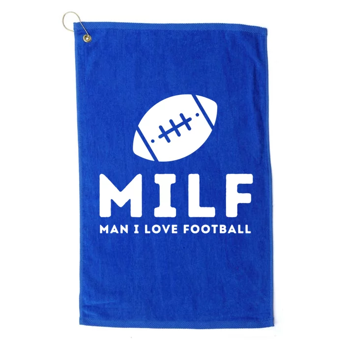 Man I Love Football Funny Milf Pun Fantasy Football Gift Meaningful Gift Platinum Collection Golf Towel