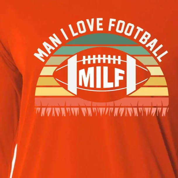 Man I Love Football Milf Funny Gridiron Fantasy Football Fan Gift Cooling Performance Long Sleeve Crew