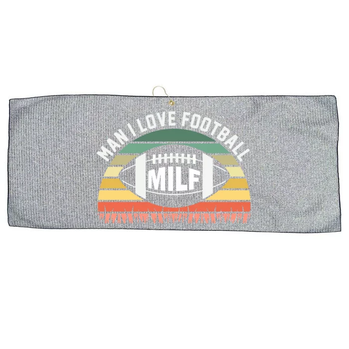 Man I Love Football Milf Funny Gridiron Fantasy Football Fan Gift Large Microfiber Waffle Golf Towel