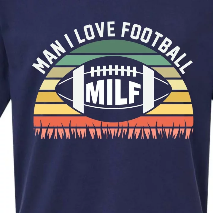 Man I Love Football Milf Funny Gridiron Fantasy Football Fan Gift Sueded Cloud Jersey T-Shirt