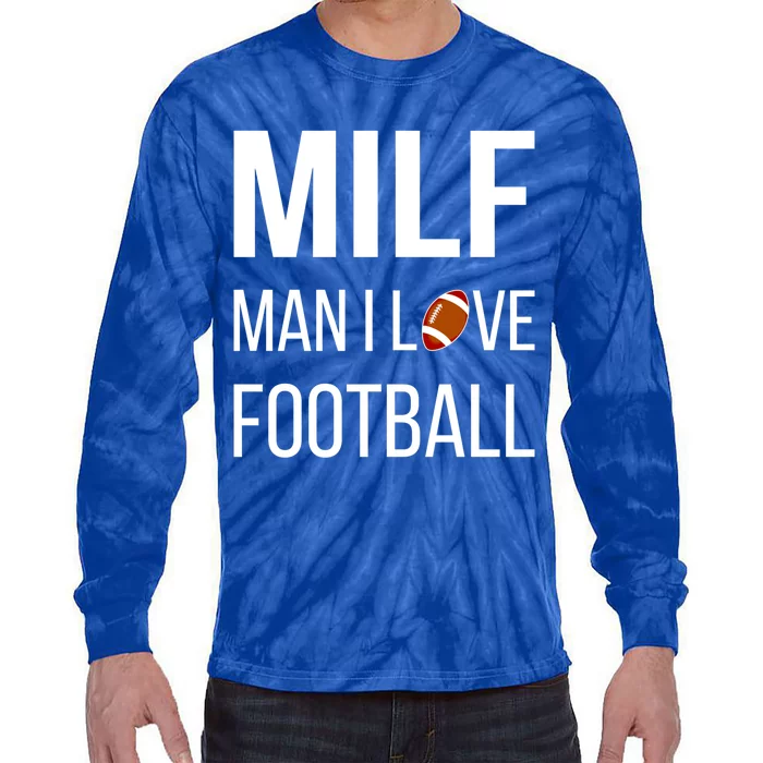 Man I Love Football Milf Quarterback Line Funny Football Gift Tie-Dye Long Sleeve Shirt