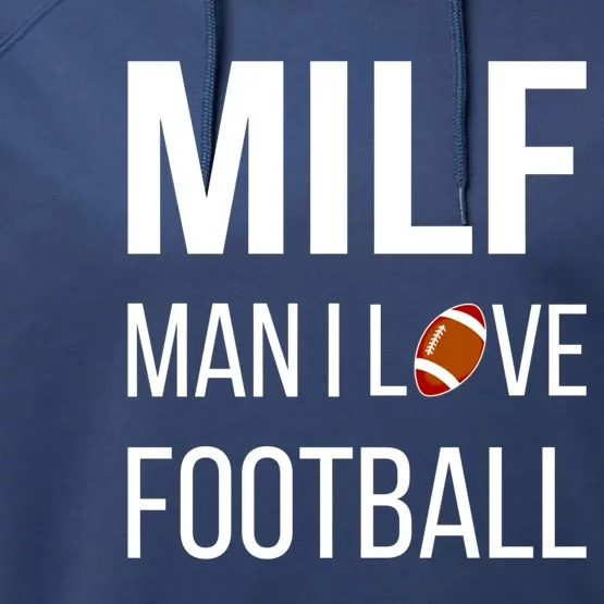 Man I Love Football Milf Quarterback Line Funny Football Gift Performance Fleece Hoodie