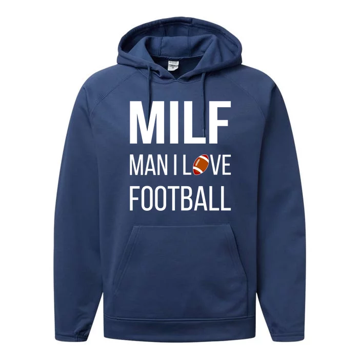 Man I Love Football Milf Quarterback Line Funny Football Gift Performance Fleece Hoodie