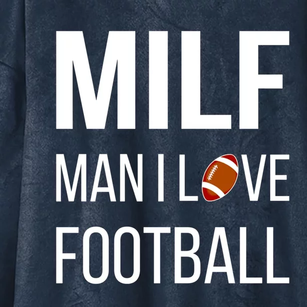 Man I Love Football Milf Quarterback Line Funny Football Gift Hooded Wearable Blanket