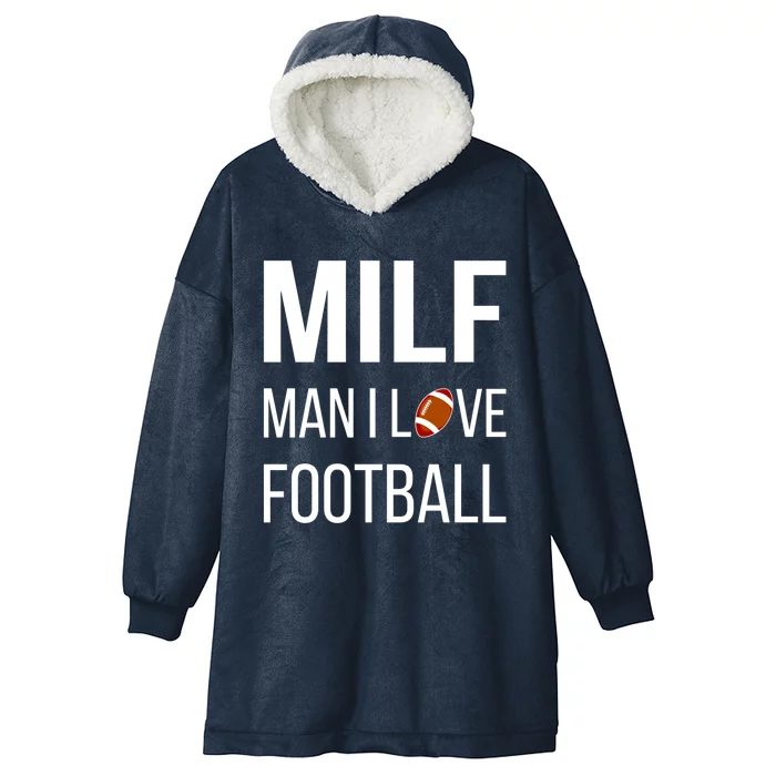 Man I Love Football Milf Quarterback Line Funny Football Gift Hooded Wearable Blanket