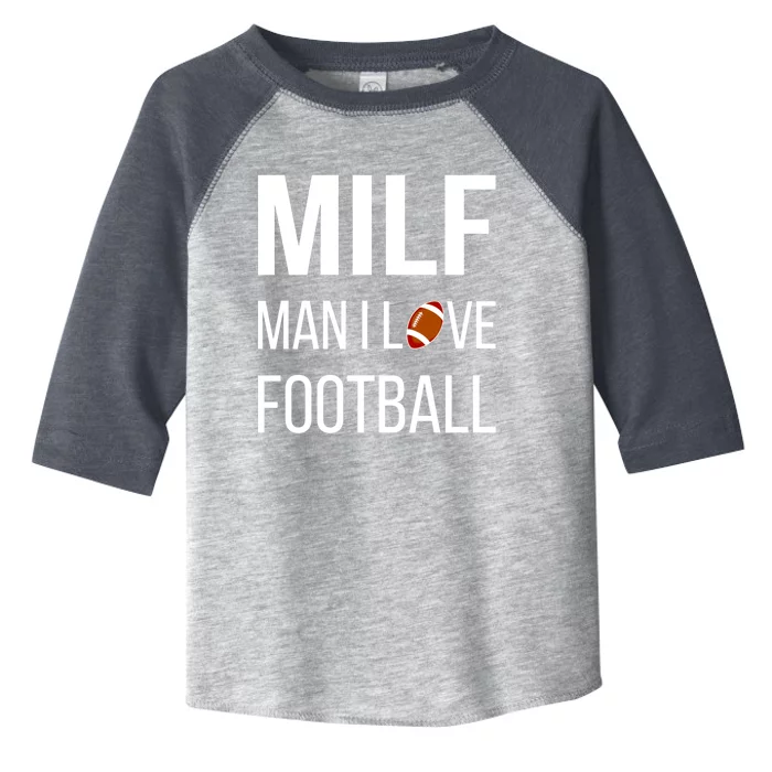 Man I Love Football Milf Quarterback Line Funny Football Gift Toddler Fine Jersey T-Shirt