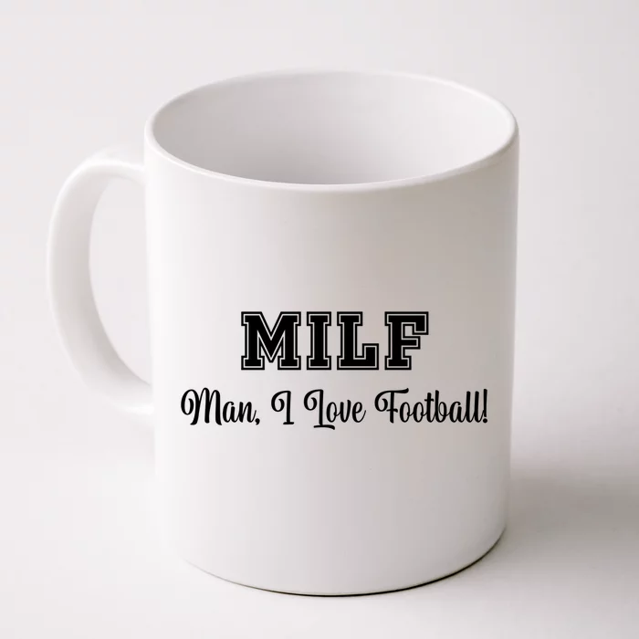 Man I Love Football! Funny Sexy Milf 'S/mom's Great Gift Front & Back Coffee Mug