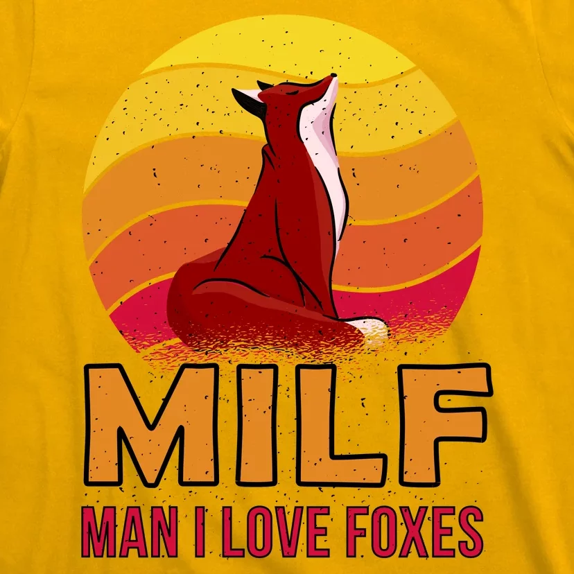 Man I Love Foxes MILF T-Shirt