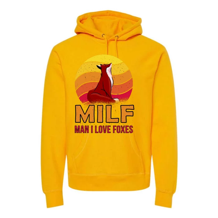 Man I Love Foxes MILF Premium Hoodie