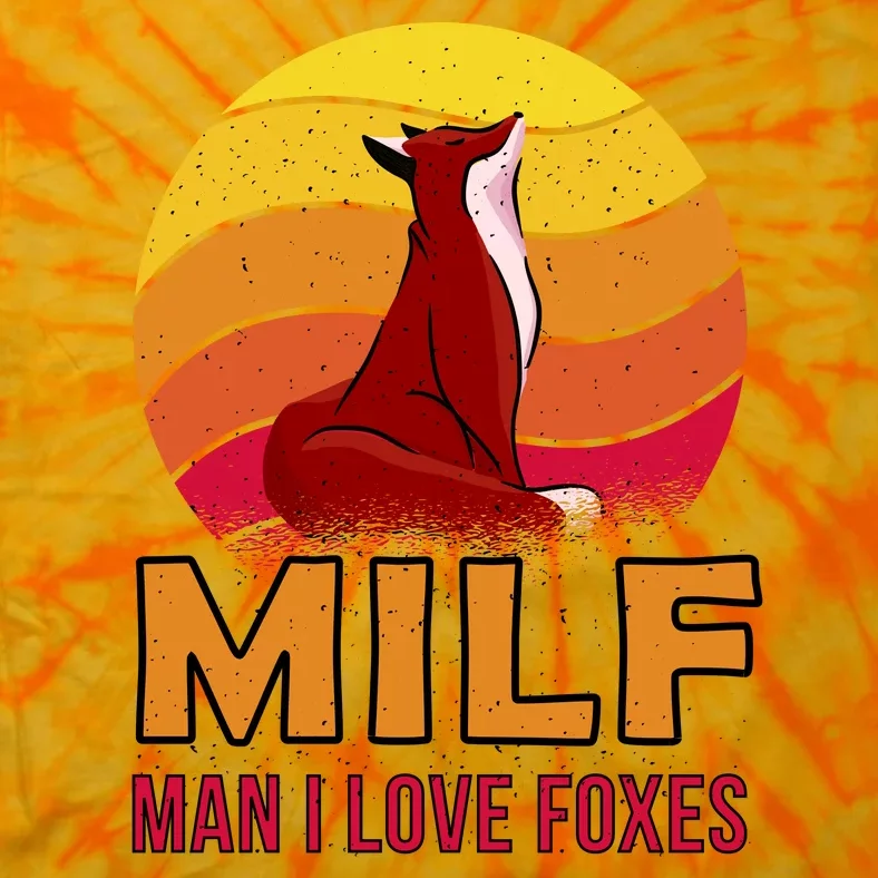 Man I Love Foxes MILF Tie-Dye T-Shirt