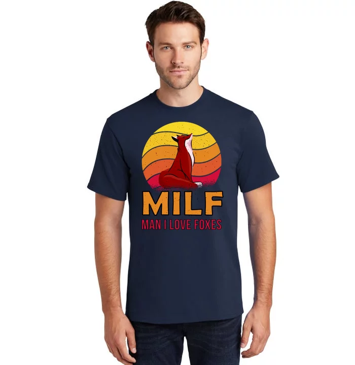 Man I Love Foxes MILF Tall T-Shirt