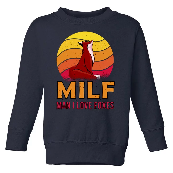 Man I Love Foxes MILF Toddler Sweatshirt