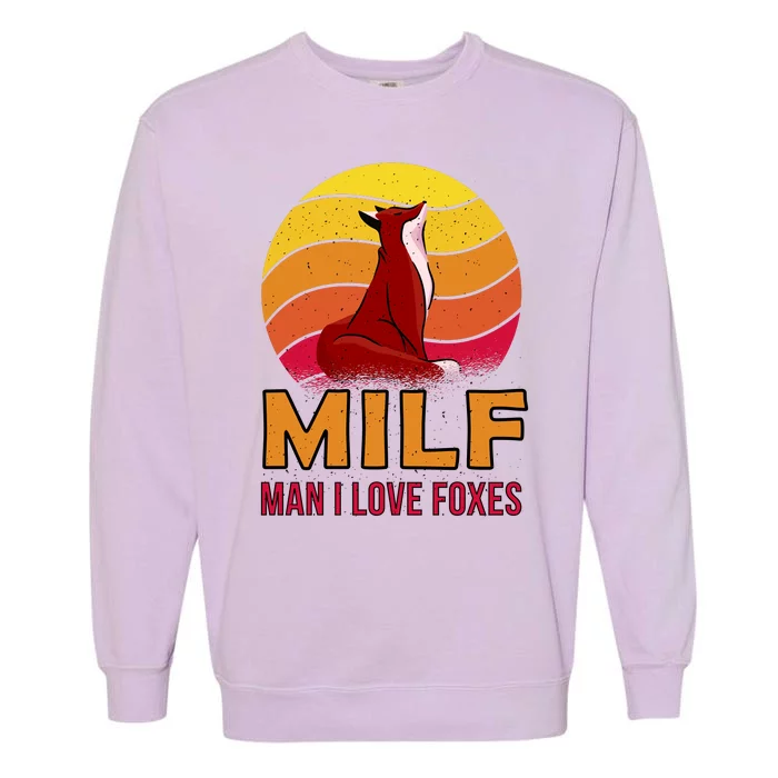 Man I Love Foxes MILF Garment-Dyed Sweatshirt