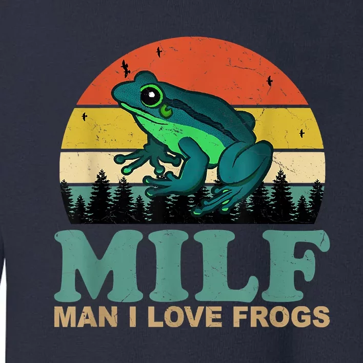 MILFMan I Love Frogs Funny Saying Frog Amphibian Lovers Toddler Sweatshirt