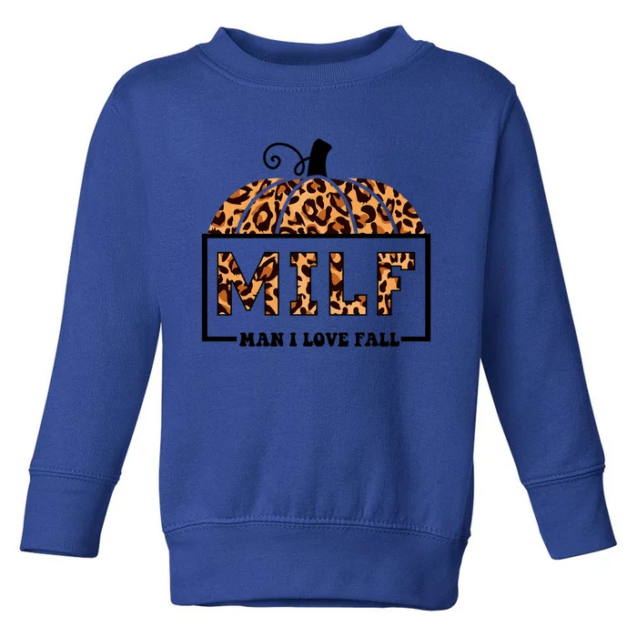 Milf I Love Fall Funny Pumpkin Autumn Lover Funny Gift Toddler Sweatshirt