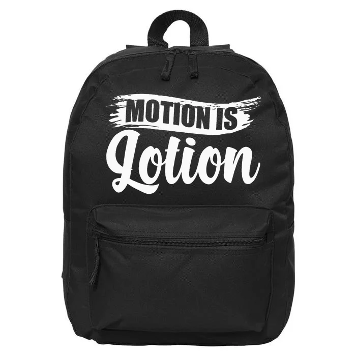 Motion Is Lotion Physical Therapist PT Therapist 16 in Basic Backpack