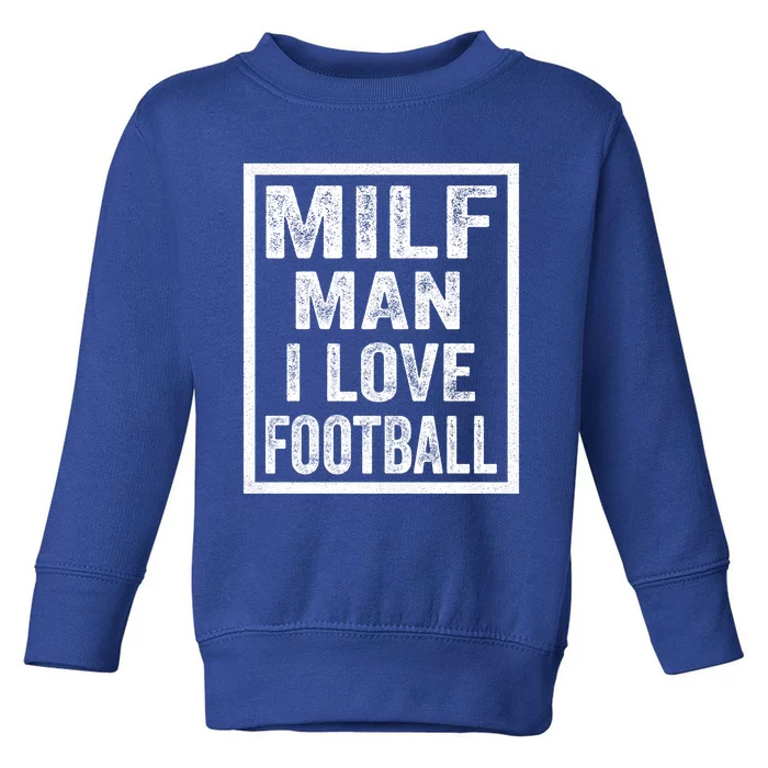 Milf I Love Football Funny Tee Gift Toddler Sweatshirt