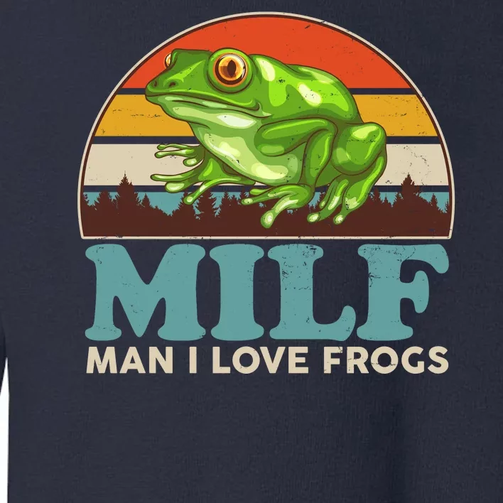 MILF Man I Love Frogs Toddler Sweatshirt