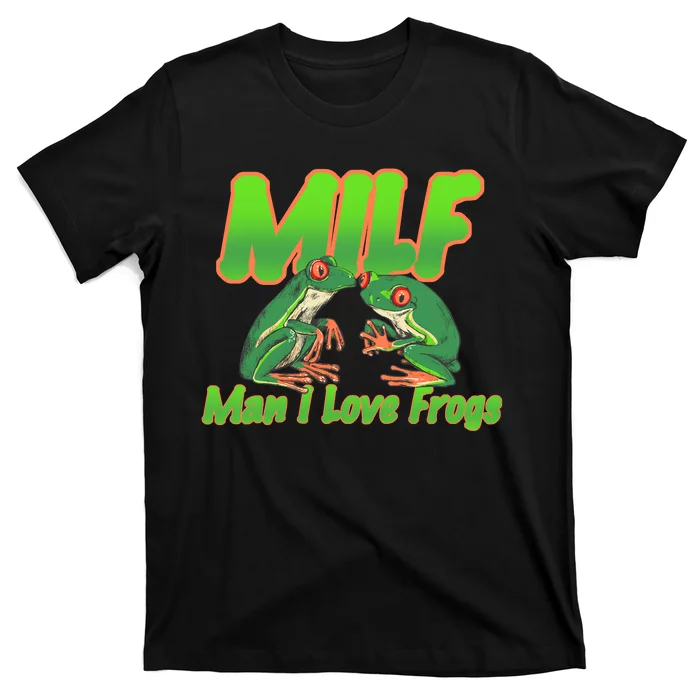 Milf Man I Love Frogs Funny T-Shirt